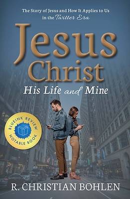 Picture of Jesus Christ, His Life and Mine