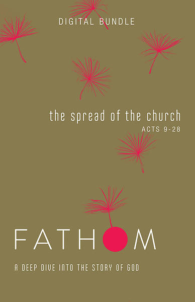 Fathom Bible Studies: The Spread of the Church Digital Bundle (Acts 9-28)