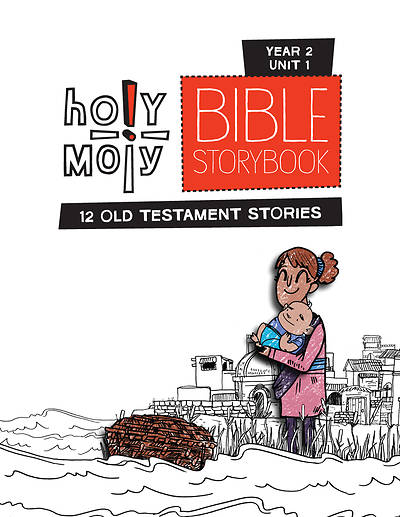 Holy Moly PreK-Grade 2 Bible Storybook Sunday School Edition Year 2 Unit 1