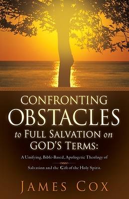 Picture of Confronting Obstacles to Full Salvation on God's Terms