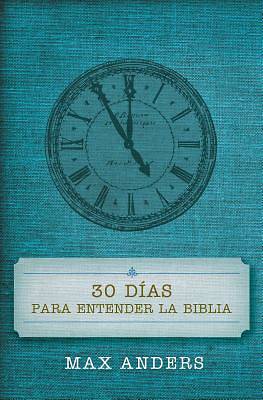 30 Dias Para Entender La Biblia = 30 Days to Understand the Bible