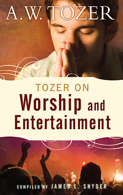 Tozer on Worship and Entertainment - eBook [ePub]