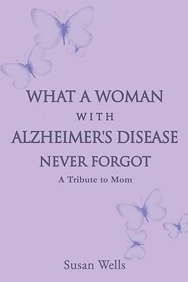 Picture of What a woman with Alzheimer's Disease never forgot