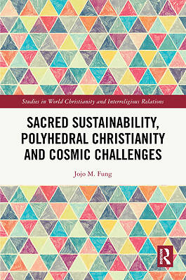 Picture of Sacred Sustainability, Polyhedral Christianity and Cosmic Challenges