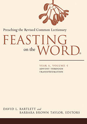 Picture of Feasting on the Word Year A Volume 1: Advent through Transfiguration