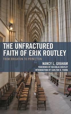 Picture of The Unfractured Faith of Erik Routley