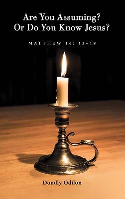 Picture of Are You Assuming? or Do You Know Jesus?