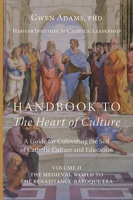 Picture of Handbook to The Heart of Culture, Volume II-The Medieval World to the Renaissance-Baroque Era