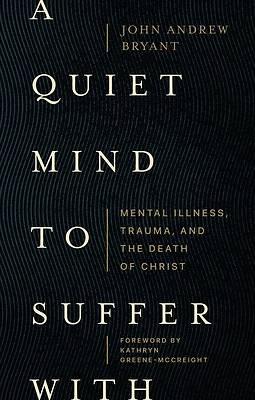 A Quiet Mind to Suffer with