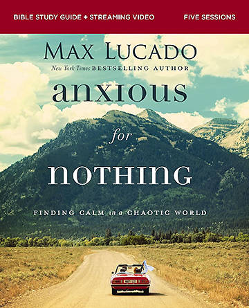 Anxious for Nothing Bible Study Guide Plus Streaming Video
