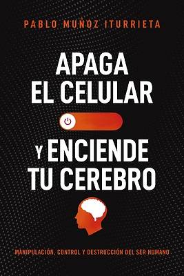 Picture of Apaga Tu Celular Y Enciende Tu Cerebro