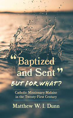 "Baptized and Sent," but for What?