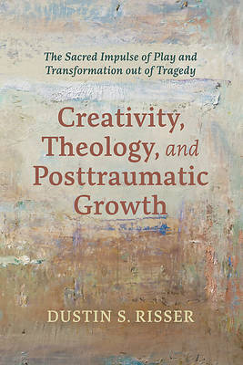 Picture of Creativity, Theology, and Posttraumatic Growth