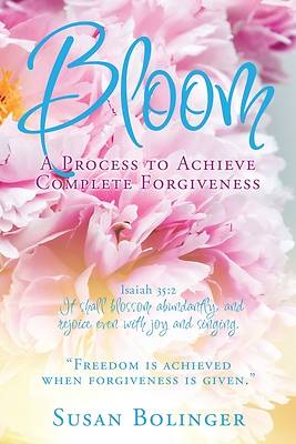 Picture of Bloom - A Process to Achieve Complete Forgiveness