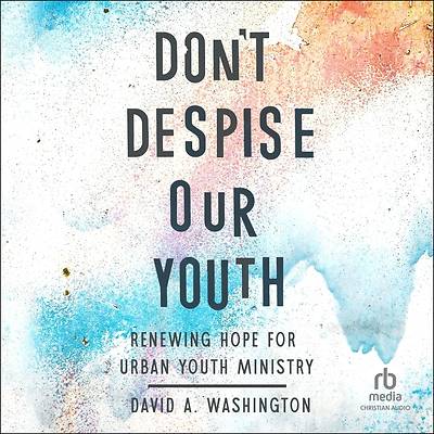 Don't Despise Our Youth