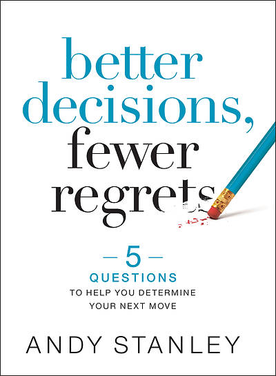 Better Decisions Fewer Regrets