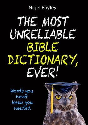Picture of The Most Unreliable Bible Dictionary, Ever!