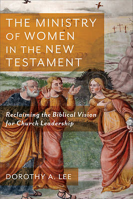 Picture of The Ministry of Women in the New Testament