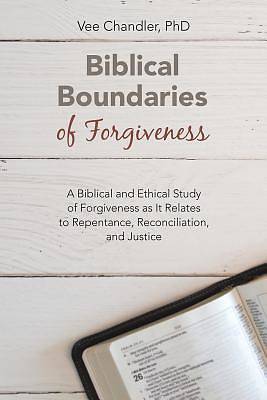 Picture of Biblical Boundaries of Forgiveness