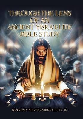 Picture of Through the Lens of An Ancient Yisra'elite Bible Study
