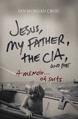 Picture of Jesus, My Father, the CIA, and Me