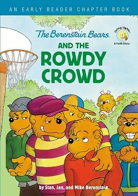 Picture of The Berenstain Bears and the Rowdy Crowd