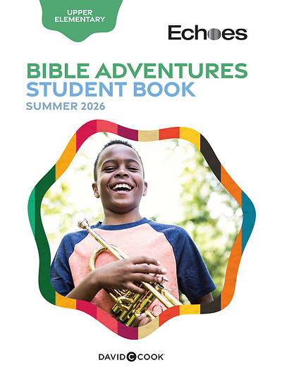 Echoes Upper Elementary Bible Adventures Student Book Summer