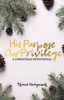 Picture of His Purpose Our Privilege