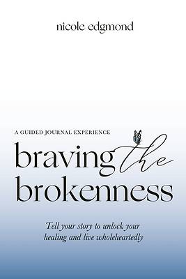 Picture of Braving the Brokenness
