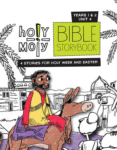 Holy Moly PreK-Grade 2 Bible Storybook Sunday School Edition Year 1-2 Unit 4