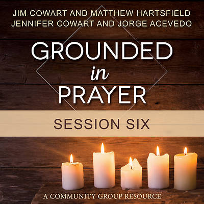 Picture of Grounded in Prayer Streaming Video Session 6
