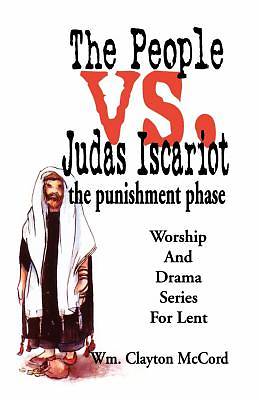 The People vs. Judas Iscariot. . . the Punishment Phase