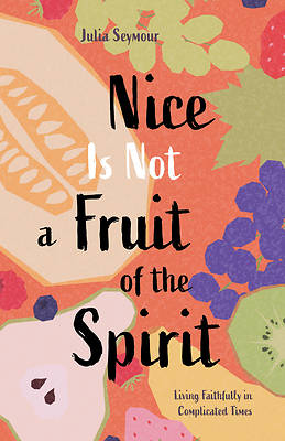 Picture of Nice Is Not a Fruit of the Spirit