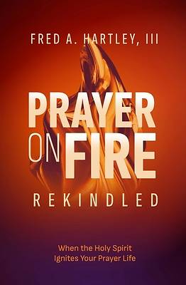 Prayer on Fire--Rekindled