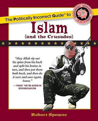 The Politically Incorrect Guide to Islam (and the Crusades)
