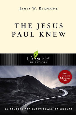 LifeGuide Bible Studies The Jesus Paul Knew