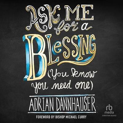 Picture of Ask Me for a Blessing (You Know You Need One)