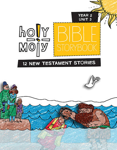 Holy Moly PreK-Grade 2 Bible Storybook Sunday School Edition Year 2 Unit 3