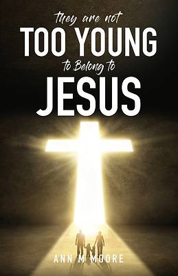 Picture of They Are Not Too Young to Belong to Jesus