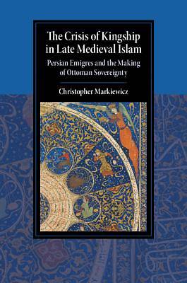 Picture of The Crisis of Kingship in Late Medieval Islam