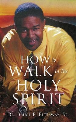 Picture of How To Walk In The Holy Spirit