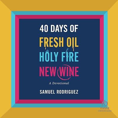 Picture of 40 Days of Fresh Oil, Holy Fire, New Wine