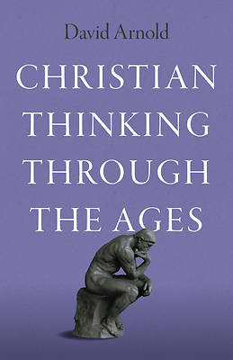Christian Thinking Through the Ages