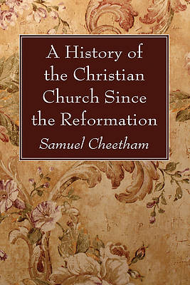 A History of the Christian Church Since the Reformation