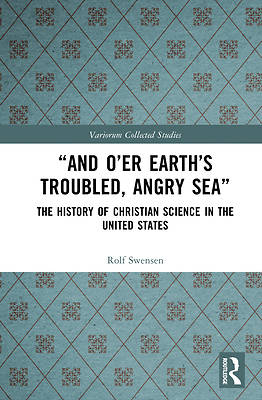 "And O'Er Earth's Troubled, Angry Sea" the History of Christian Science in the United States