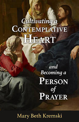 Picture of Cultivating a Contemplative Heart and Becoming a Person of Prayer