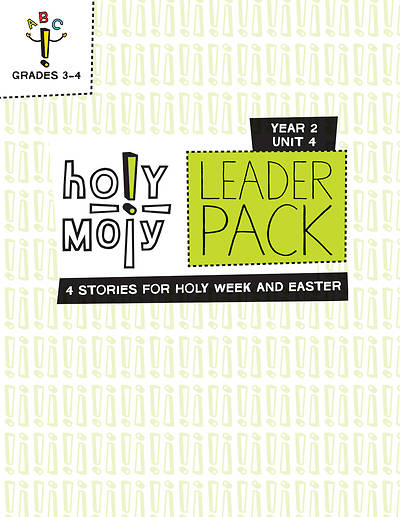 Holy Moly Grades 3-4 Leader Guide Year 2 Unit 4