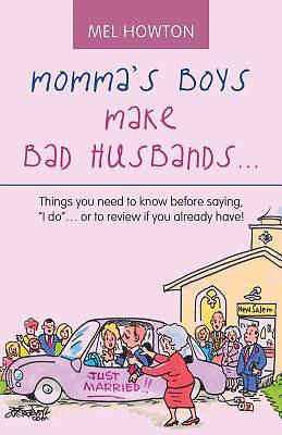 Picture of Momma's Boys Make Bad Husbands...