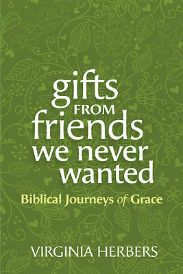 Picture of Gifts from Friends We Never Wanted