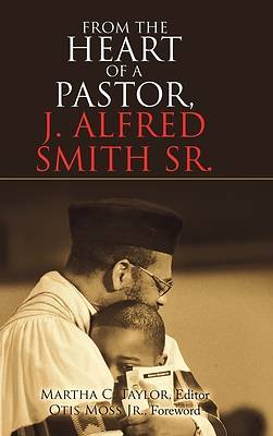 Picture of From the Heart of a Pastor, J. Alfred Smith Sr.